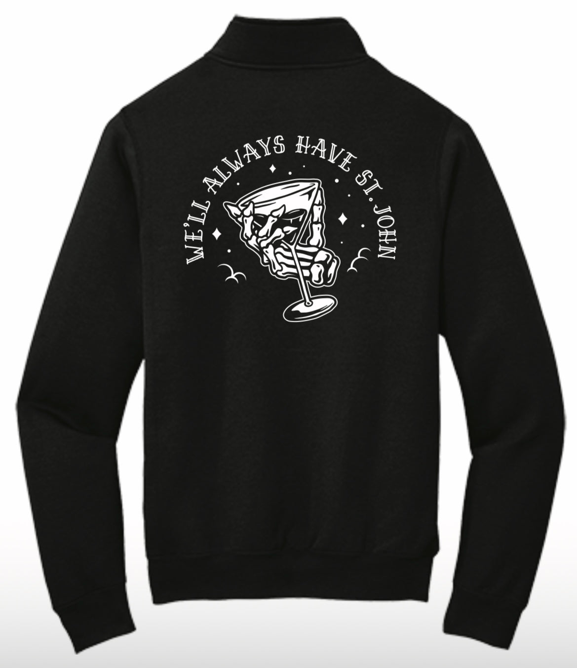 We'll Always Have St. John 1/4 Fleece Sweatshirt